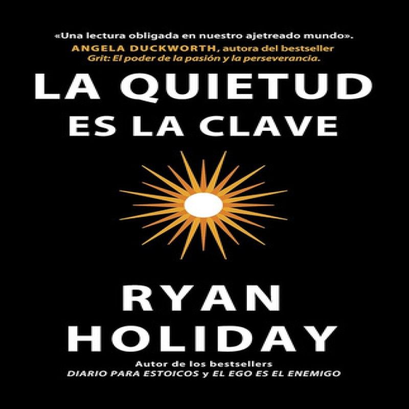 REVERTE - La Quietud Es La Clave De Ryan Holiday Debolsillo