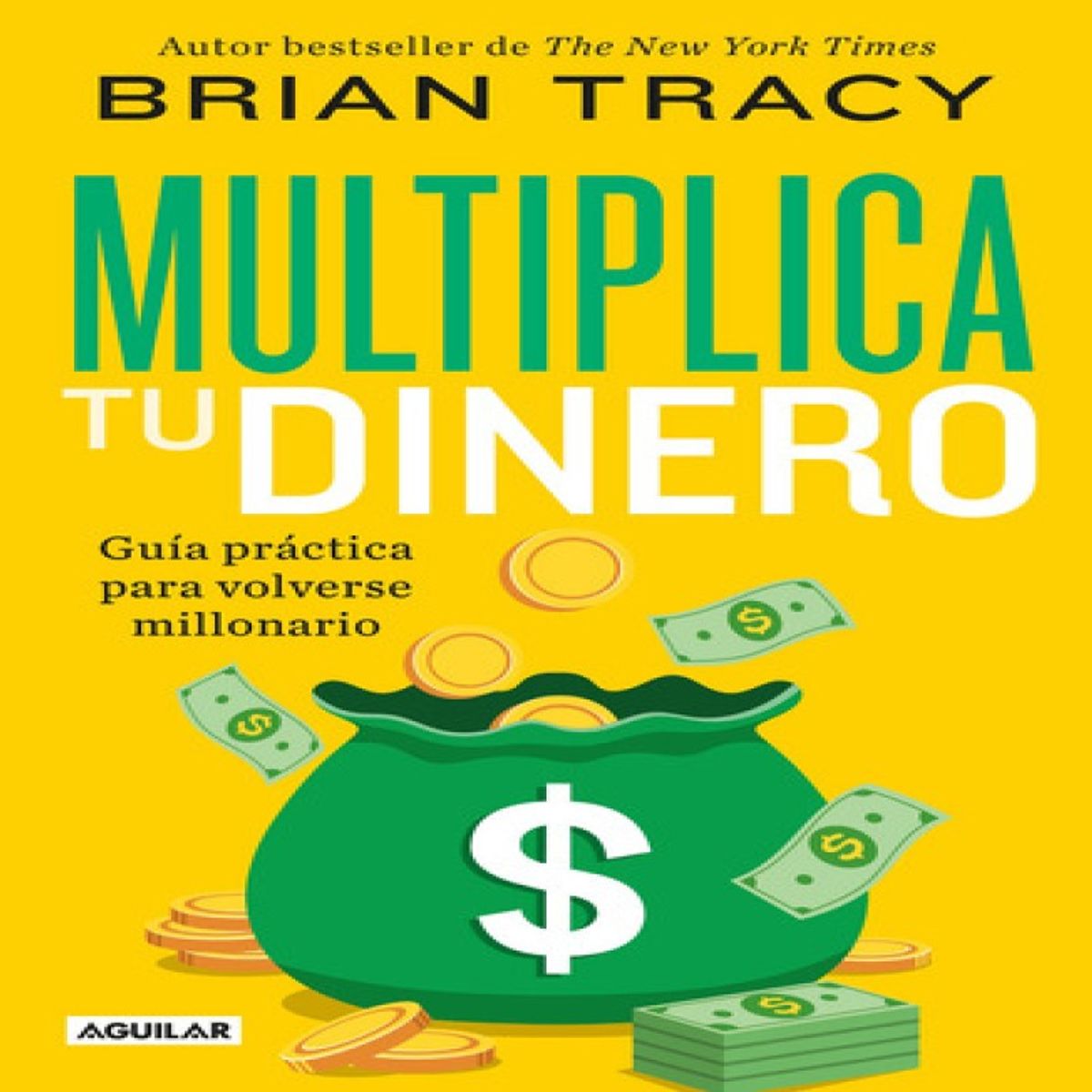 AGUILAR - Multiplica Tu Dinero Guía Práctica Para Volverse Millonario De Tracy Brian Autoayuda Editorial Aguilar Tapa Blanda En Español 2022