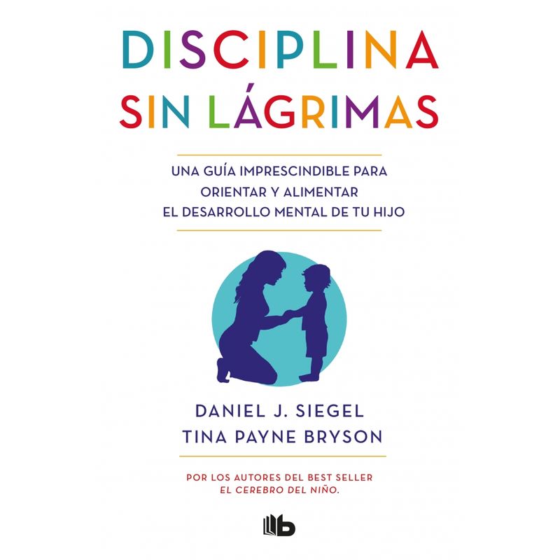 B DE BOLSILLO - Libro LA DISCIPLINA SIN LAGRIMAS - Siegel y Bryson