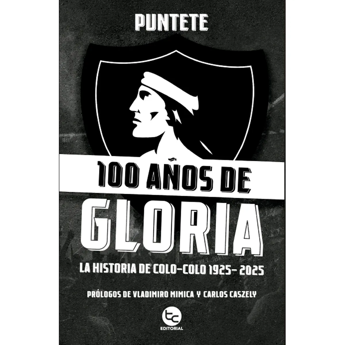 TRAYECTO COMUNICACIONES - Libro 100 Años De Gloria:La historia de Colo-Colo1925-2025