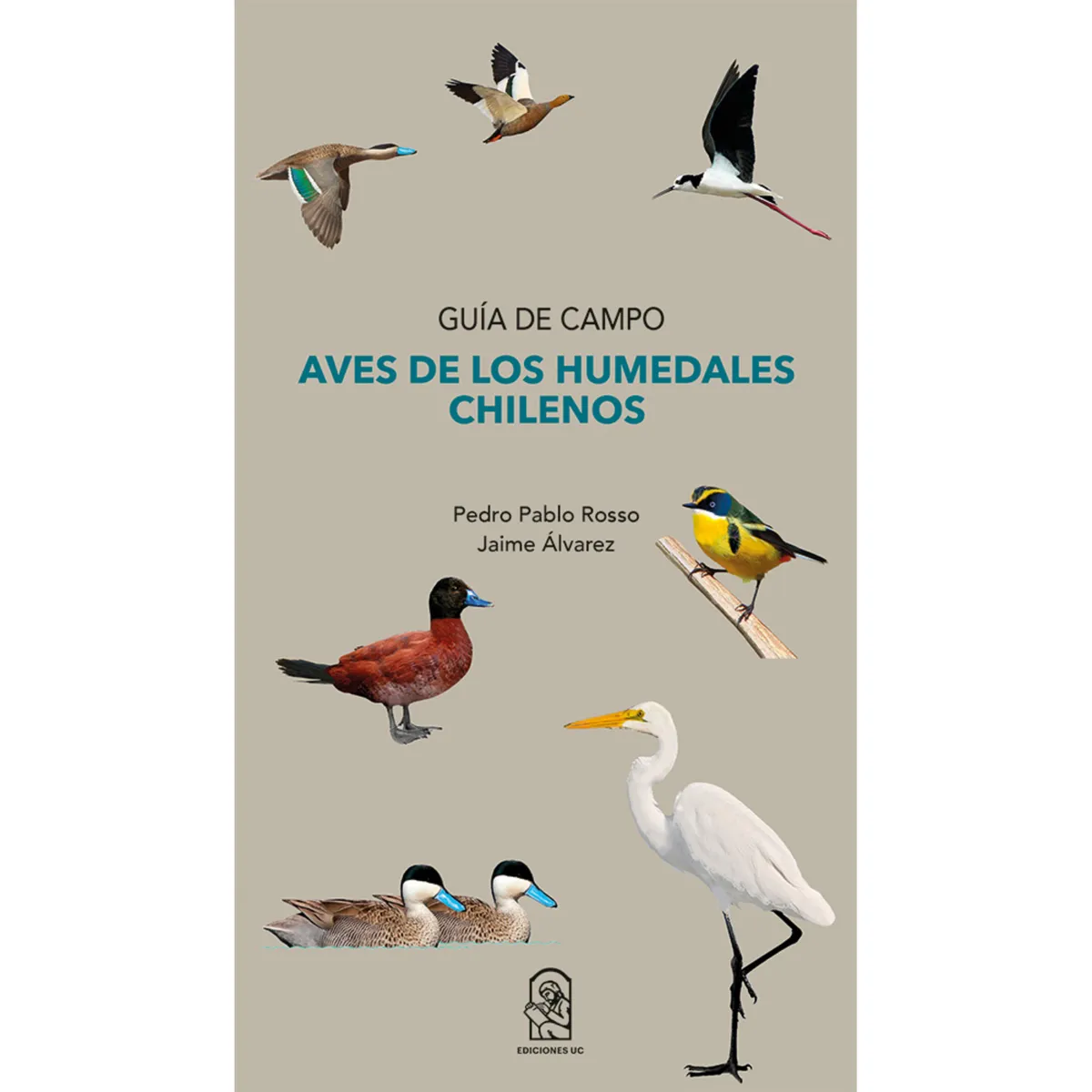 EDICIONES UC - Guía De Campo. Aves De Los Humedales Chilenos