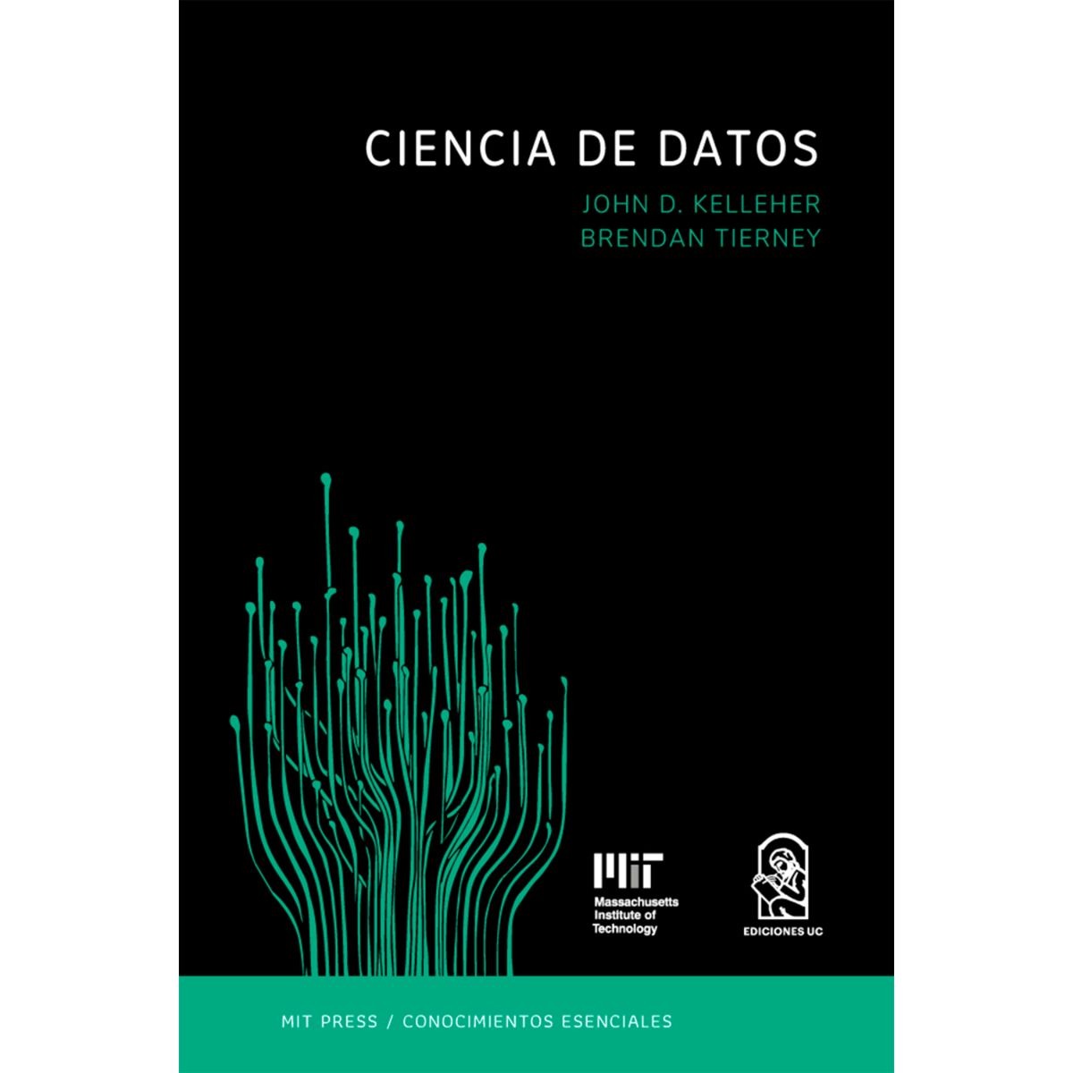EDICIONES UC - Ciencia De Datos. La Serie De Conocimientos Esenciales De Mit Press