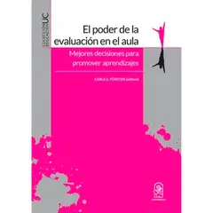 EDICIONES UC - El Poder De La Evaluación En El Aula. Mejores Decisiones Para Promover Aprendizajes