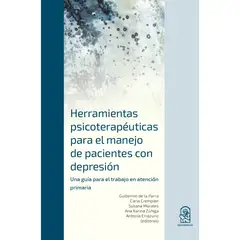 EDICIONES UC - Herramientas Psicoterapéuticas Para El Manejo De Pacientes Con Depresión. Una Guía Para El Trabajo