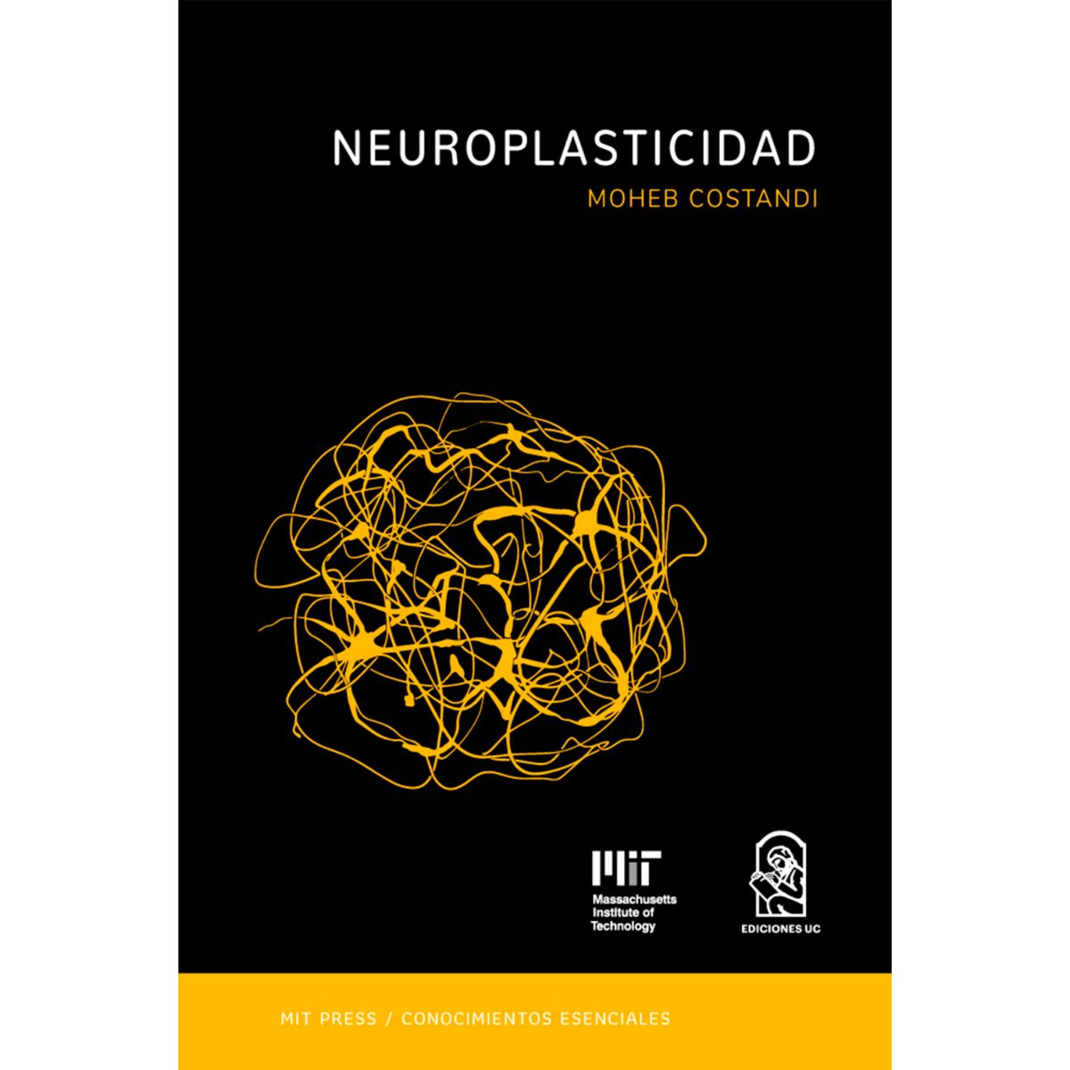 EDICIONES UC - Neuroplasticidad. La Serie De Conocimientos Esenciales De Mit Press