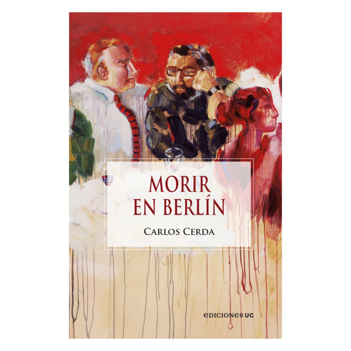 EDICIONES UC - Morir En Berlín - Autor(a):  Carlos Cerda