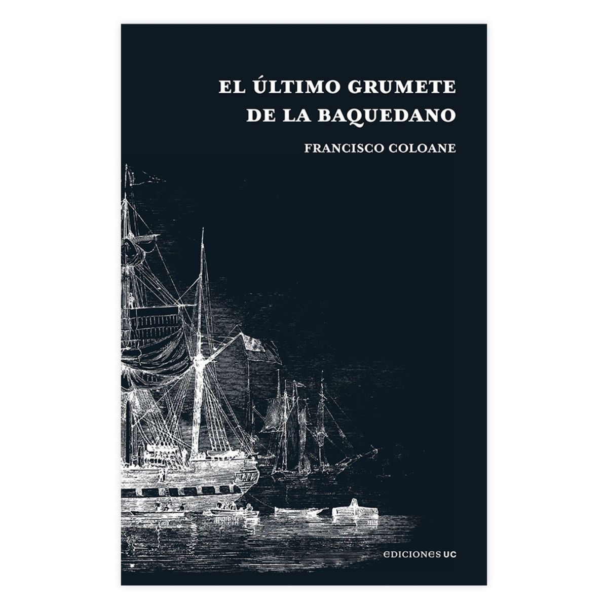 EDICIONES UC - El Último Grumete De La Baquedano