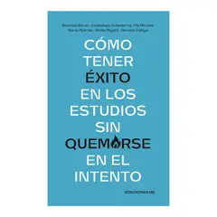 EDICIONES UC - Cómo Tener Éxito En Los Estudios Sin Quemarse En El Intento