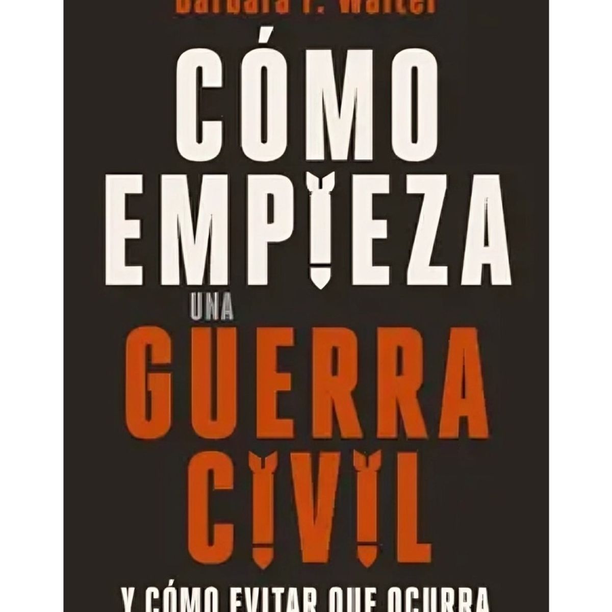 TOP10BOOKS - LIBRO Cómo Empieza Una g u e r r a CIVIL - Cómo Empieza Una g u e r r a CIVIL