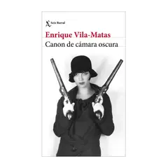 TOP10BOOKS - LIBRO CANON DE CÁMARA OSCURA / ENRIQUE VILA-MATAS / SEIX BARRAL