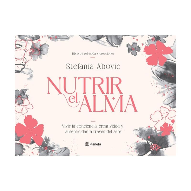 TOP10BOOKS - LIBRO NUTRIR EL ALMA / NUTRIR EL ALMA / LO QUE BUSCA ESTE LIBRO ES VOLVERSE UN