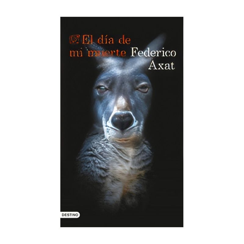 TOP10BOOKS - LIBRO EL DÍA DE MI MUERTE / FEDERICO AXAT / DESTINO