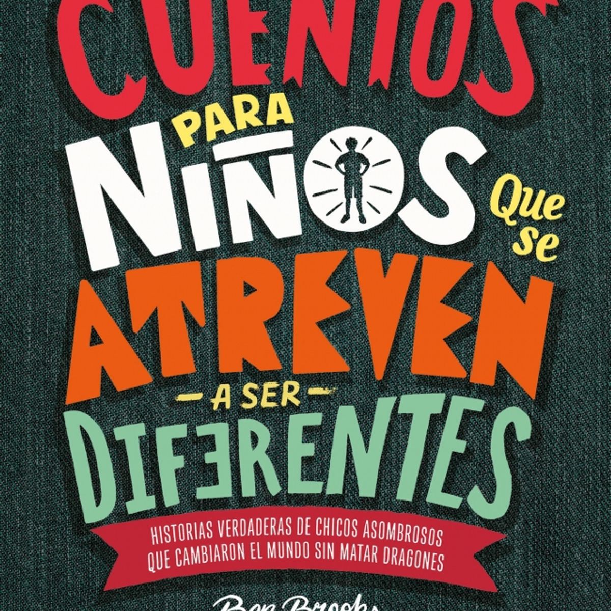 AGUILAR - Cuentos Para Niños Que Se Atreven A Ser Diferentes - Brooks