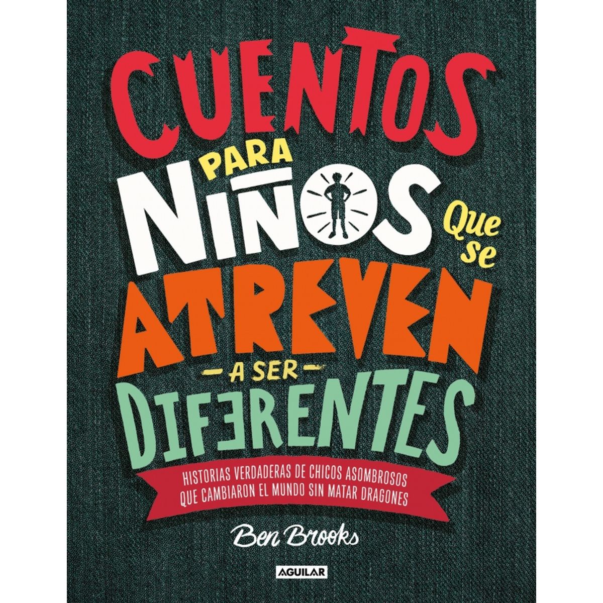 AGUILAR - Cuentos Para Niños Que Se Atreven A Ser Diferentes - Brooks