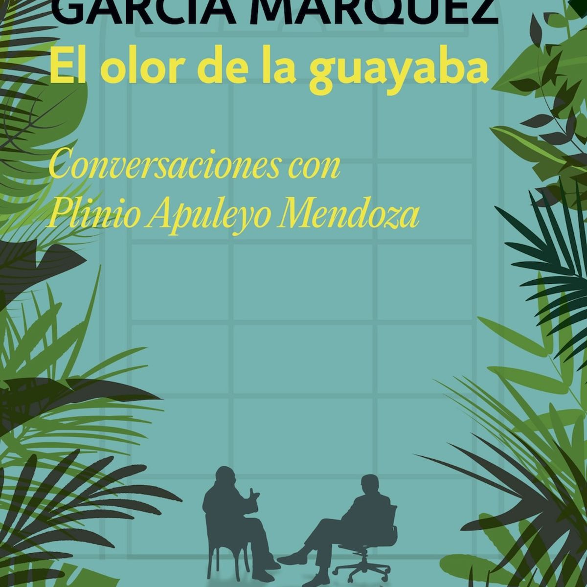 DEBOLSILLO - Libro El olor de la guayaba - Márquez y Mendoza