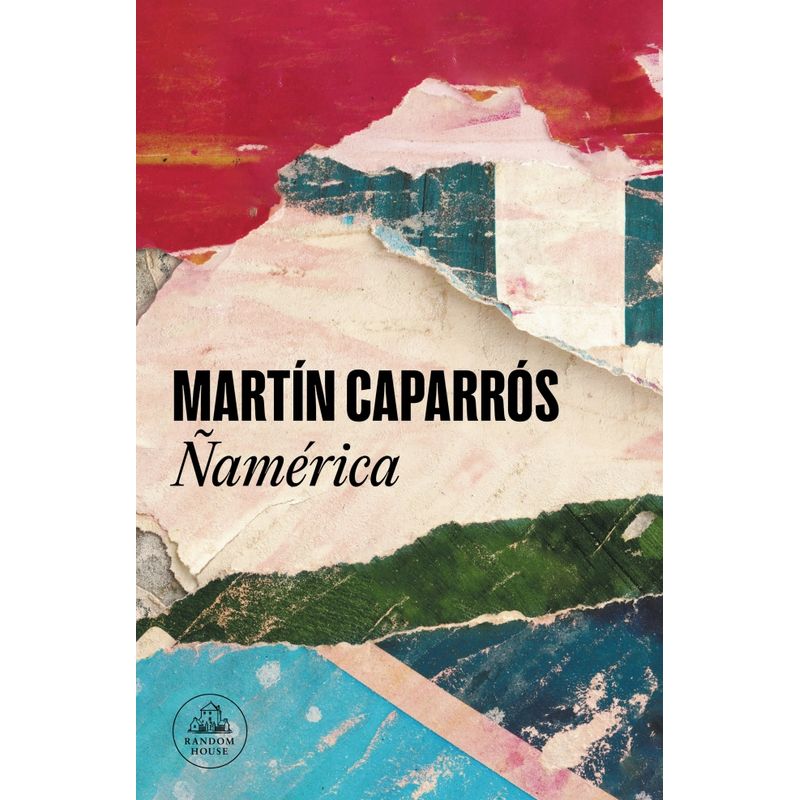 LITERATURA RANDOM HOUSE - Ñamerica - Martín Caparrós