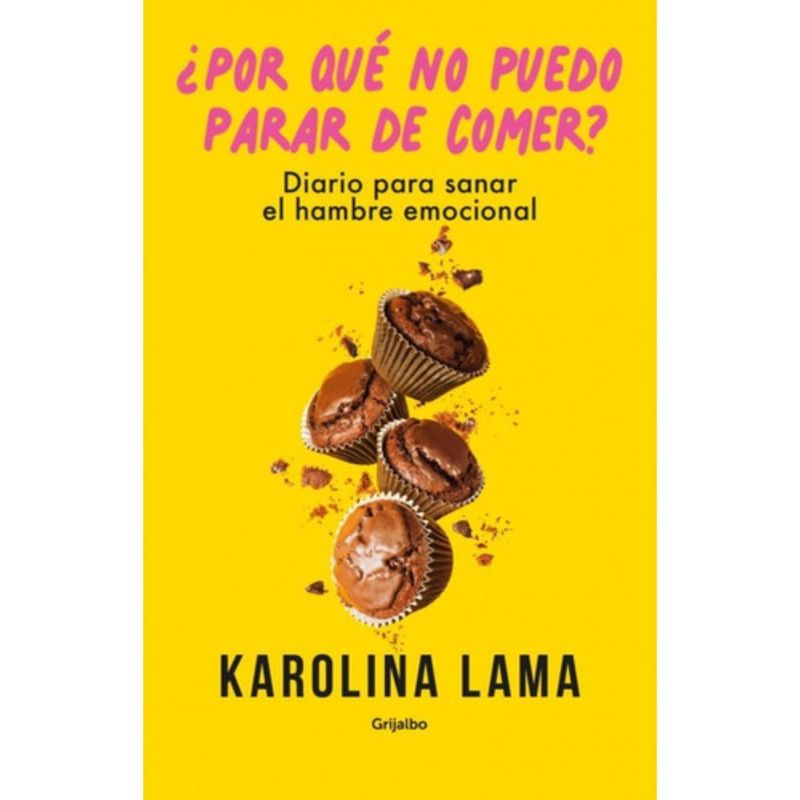 GRIJALBO - Por Qué No Puedo Parar De Comer? - Karolina Lama