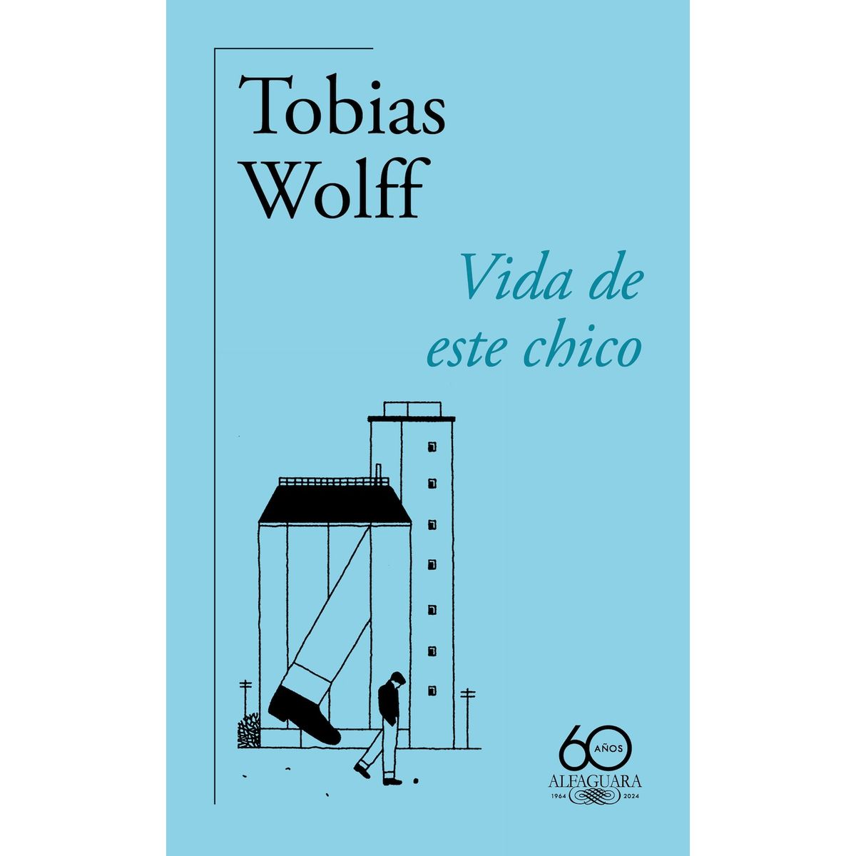 ALFAGUARA - Libro Vida de este chico (Ed 60 aniv.) - Tobias Wolff