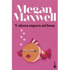BOOKET - Libro Y ahora supera mi beso - Megan Maxwell -
