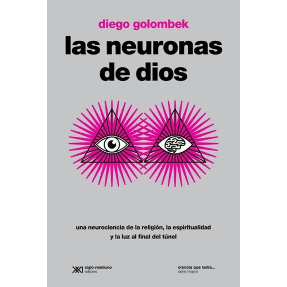 SIGLO XXI DE ESPAÑA EDITORES - Libro Las Neuronas De Dios - Diego Golombek