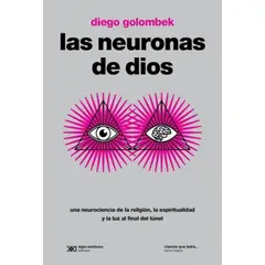SIGLO XXI DE ESPAÑA EDITORES - Libro Las Neuronas De Dios - Diego Golombek