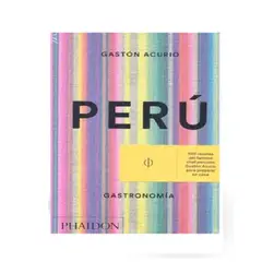 PHAIDON - PERU GASTRONOMIA AUTOR ACURIO GASTON