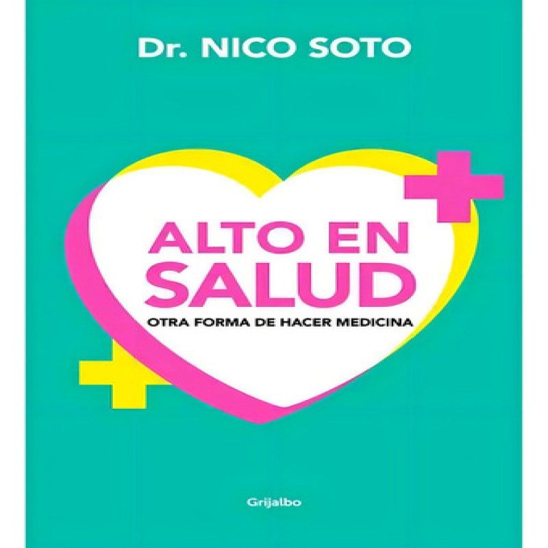 GRIJALBO - Libro Alto En Salud - Dr Nico Soto