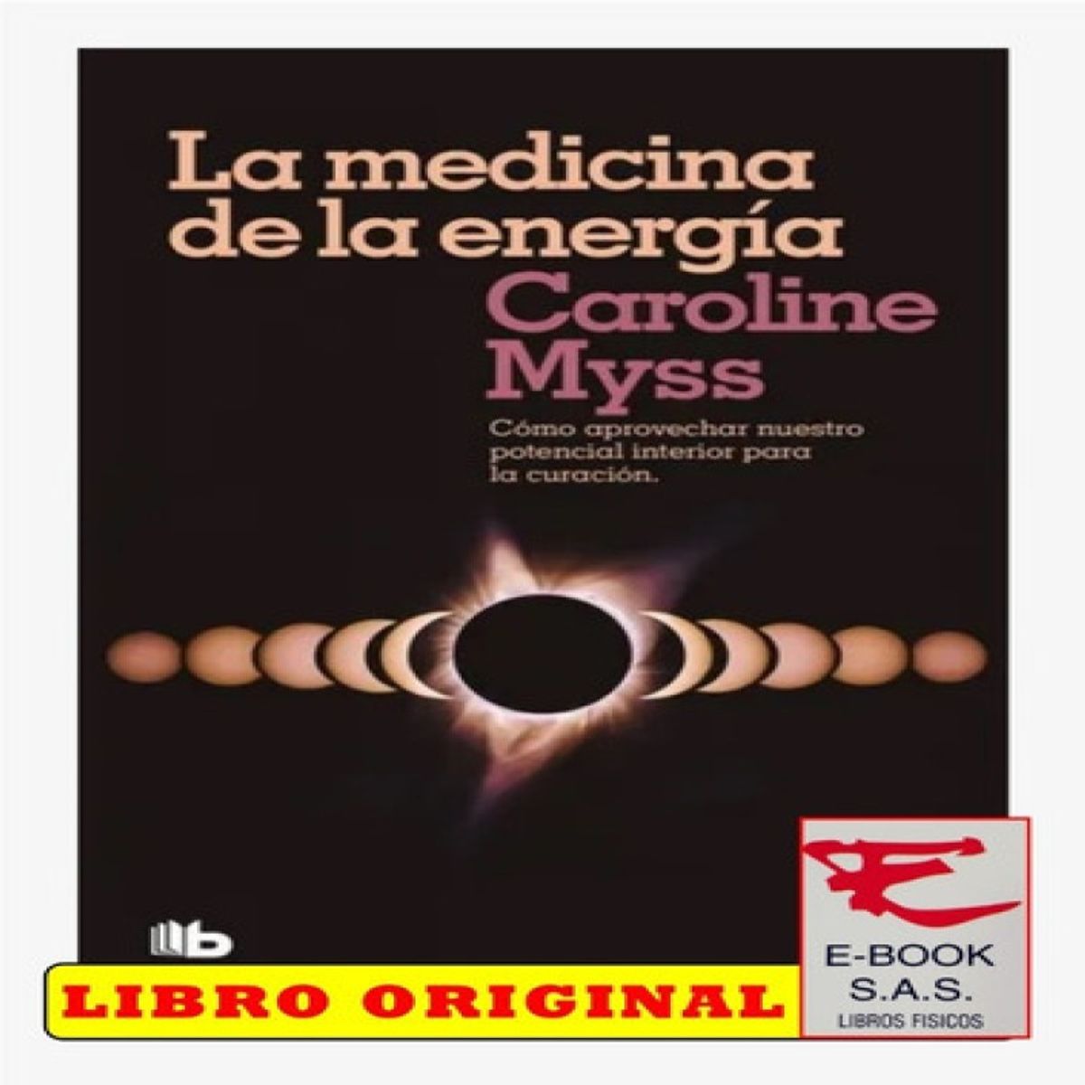 B DE BOLSILLO - La Medicina De La Energia De Caroline Myss