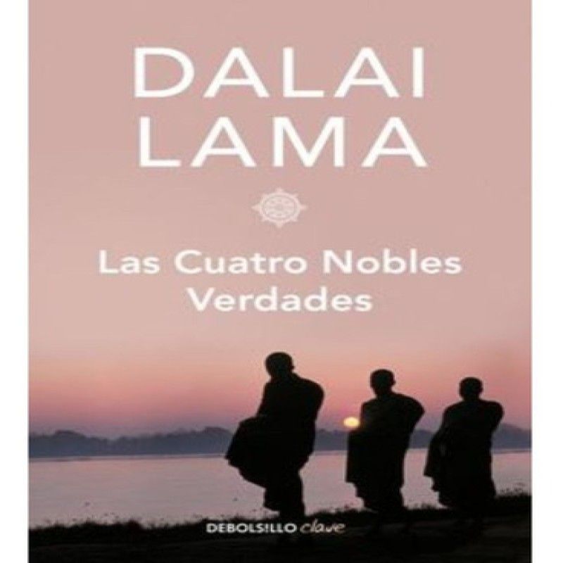 DEBOLSILLO - Las Cuatro Nobles Verdades - Dalai Lama - Debolsillo