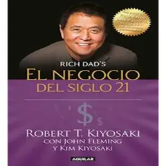 AGUILAR - El Negocio Del Siglo 21 De Kiyosaki Robert T-