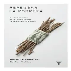 TAURUS - Repensar La Pobreza - Abhijit V Banerjee - Esther Duflo