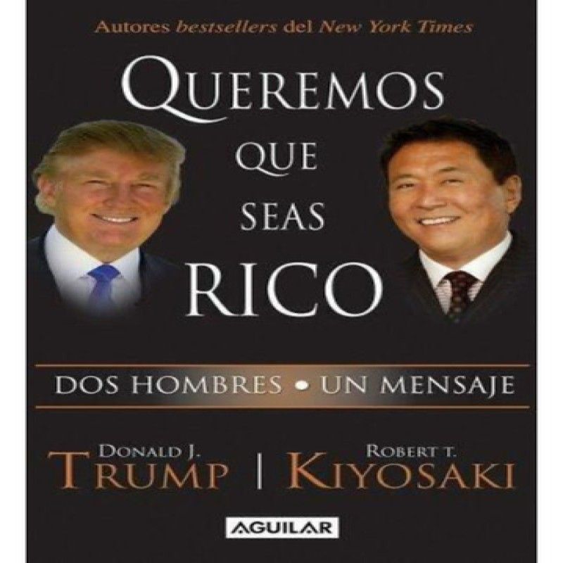 AGUILAR - Queremos Que Seas Rico - Robert T Kiyosaki