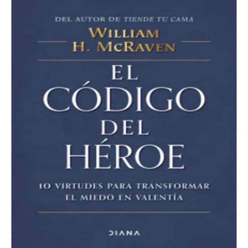 DIANA - El Código Del Héroe - William H Mcraven