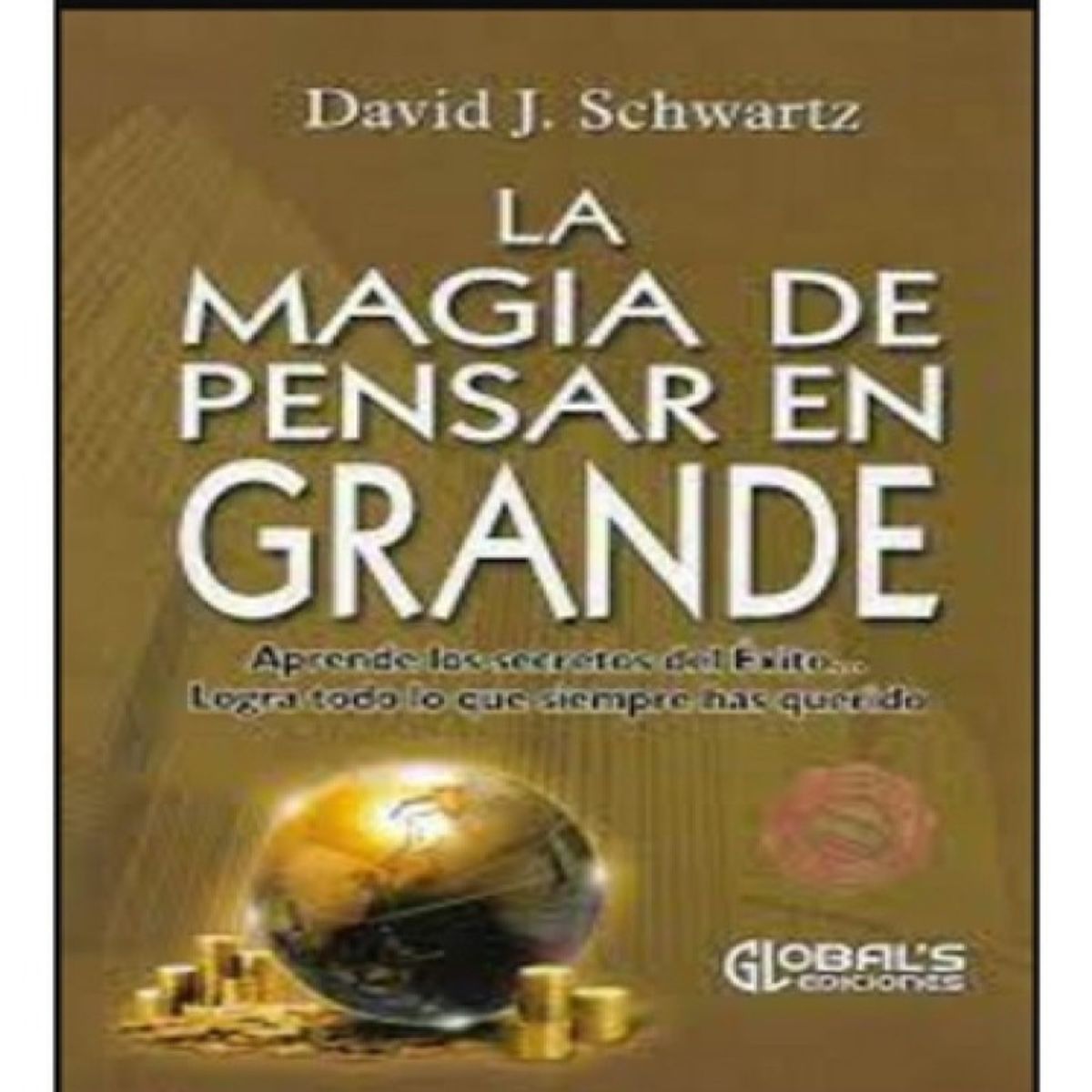 GLOBAL - La Magia De Pensar En Grande - David J Schwartz - Original