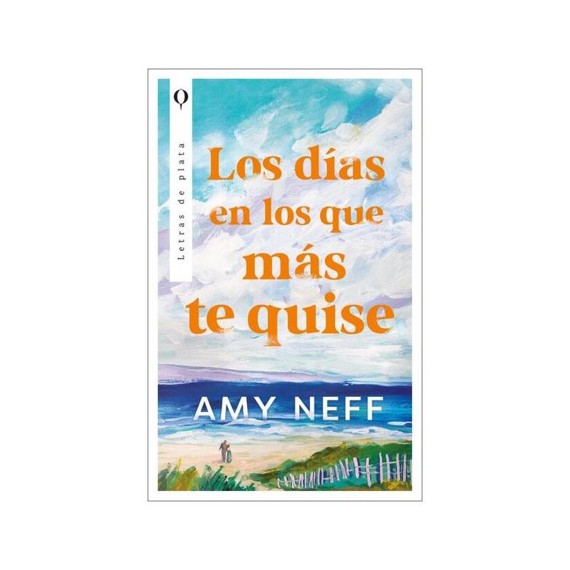 TOP10BOOKS - LIBRO LOS DÍAS EN LOS QUE MÁS TE QUISE / AMY NEFF /  PLATA