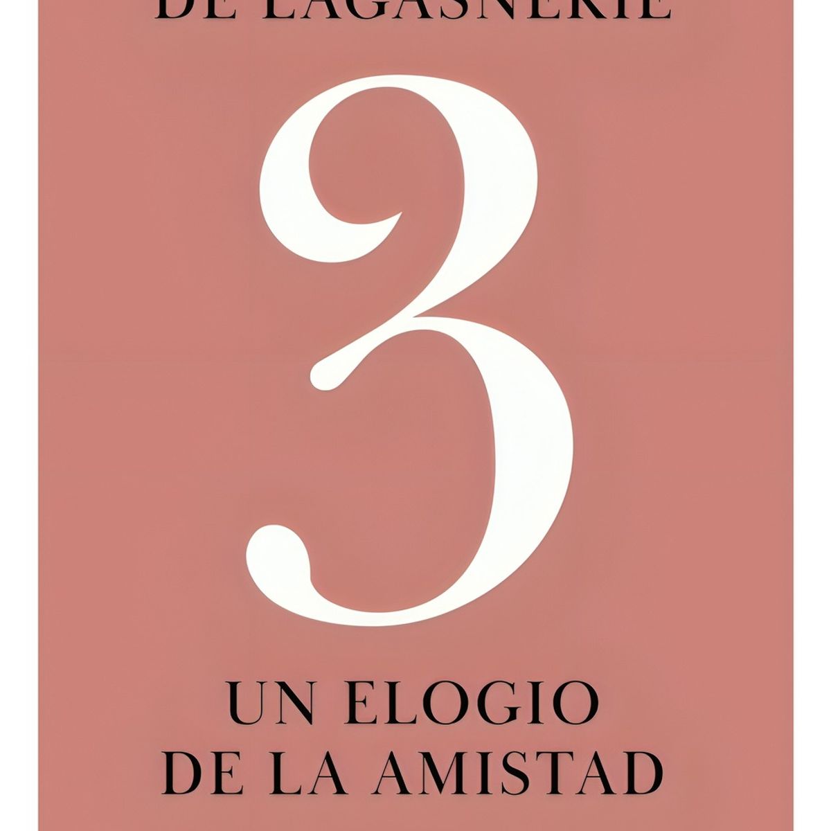 TOP10BOOKS - LIBRO 3 Un Elogio De La Amistad - 3 Un Elogio De La Amistad