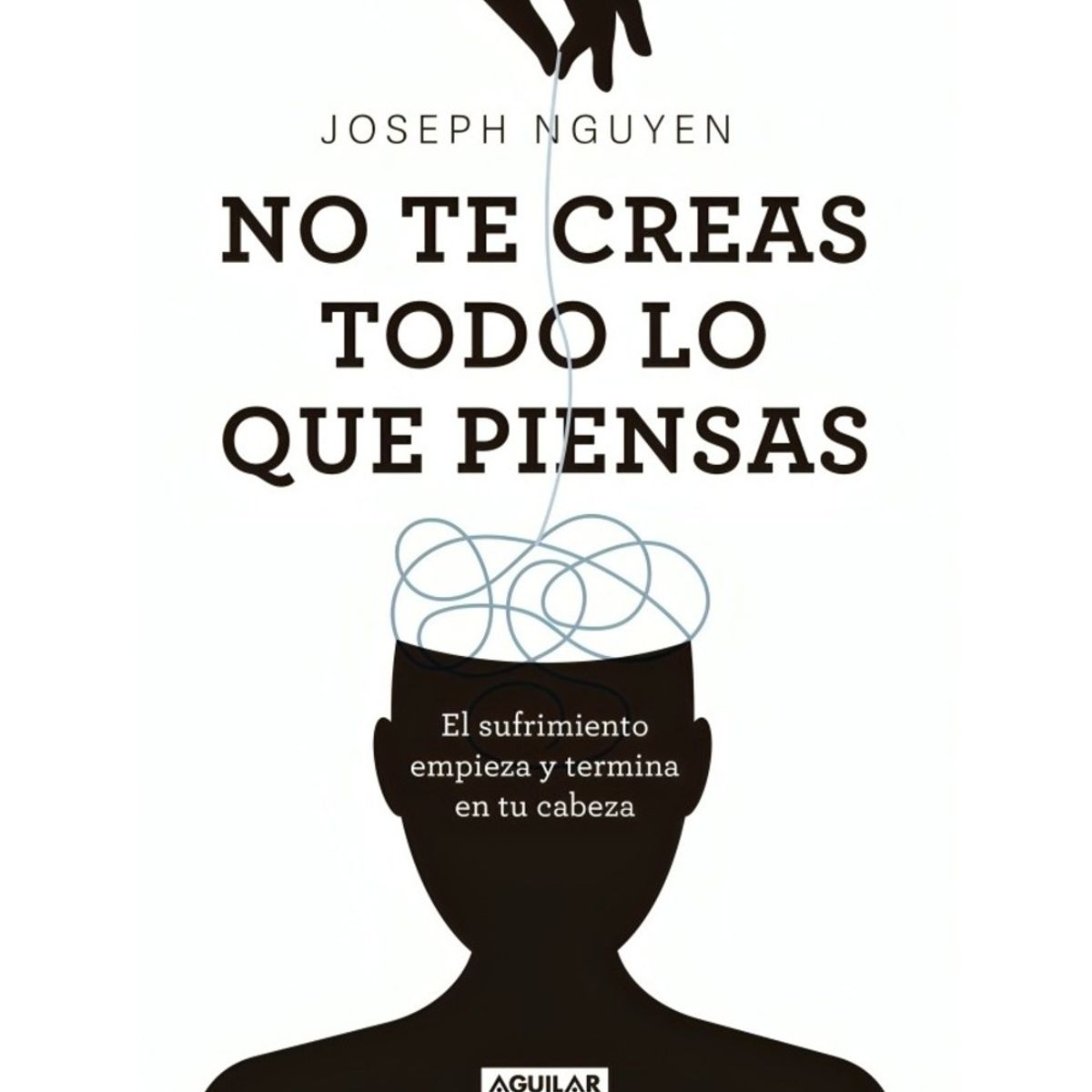TOP10BOOKS - LIBRO No Te Creas Todo Lo Que Piensas - Joseph Nguyen