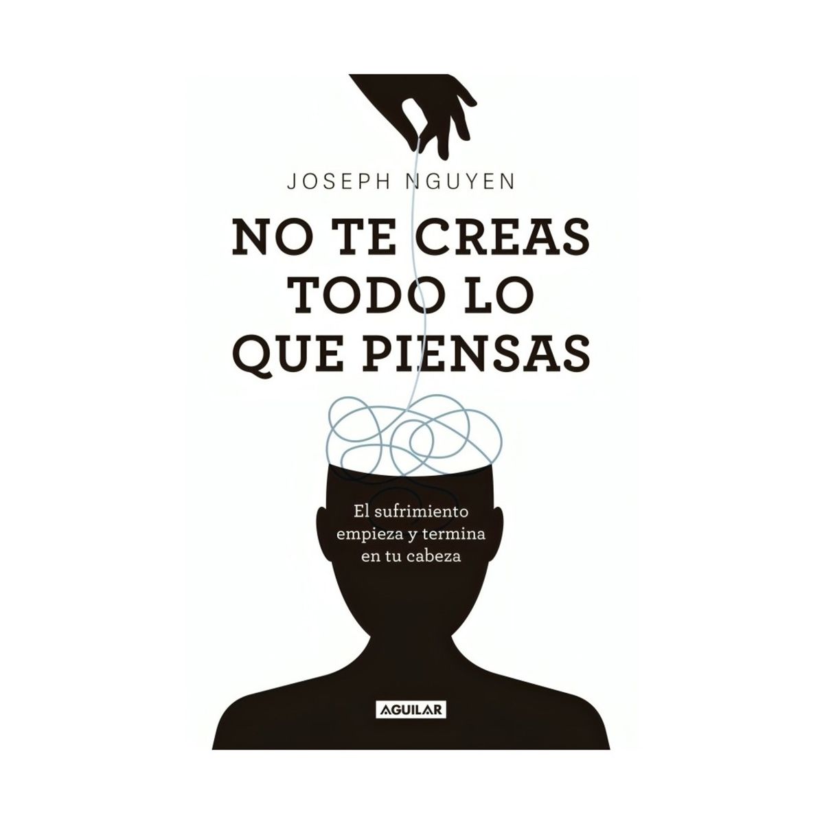 TOP10BOOKS - LIBRO No Te Creas Todo Lo Que Piensas - Joseph Nguyen