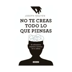TOP10BOOKS - LIBRO NO TE CREAS TODO LO QUE PIENSAS / JOSEPH NGUYEN / AGUILAR