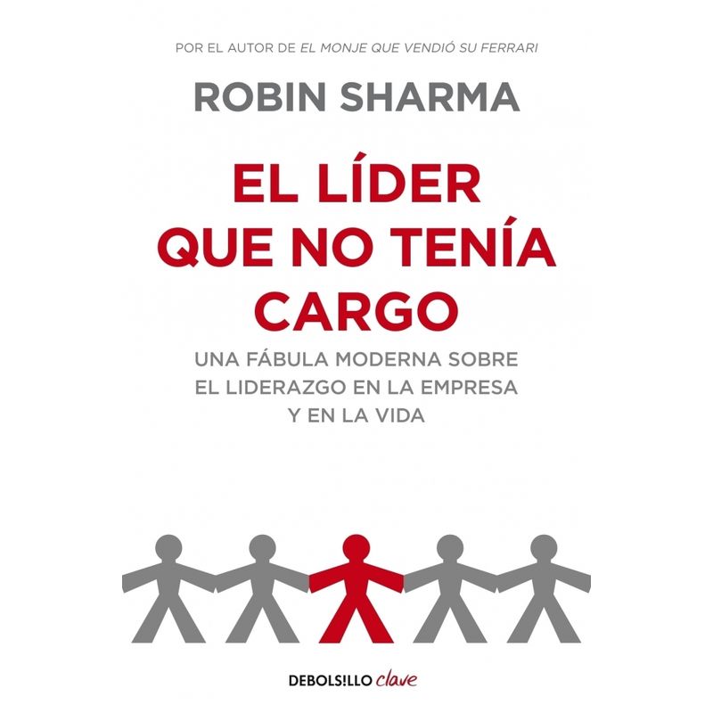 DEBOLSILLO - Libro El líder que no tenía cargo - Robin Sharma
