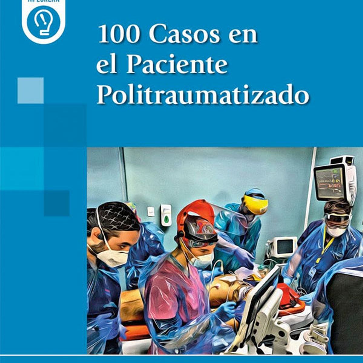 EDITORIAL MEDITERRANEO - Libro 100 Casos En El Paciente Politraumatizado