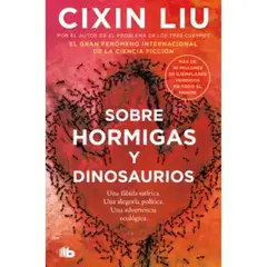 DEBOLSILLO - Sobre Hormigas Y Dinosaurios - Cixin Liu -