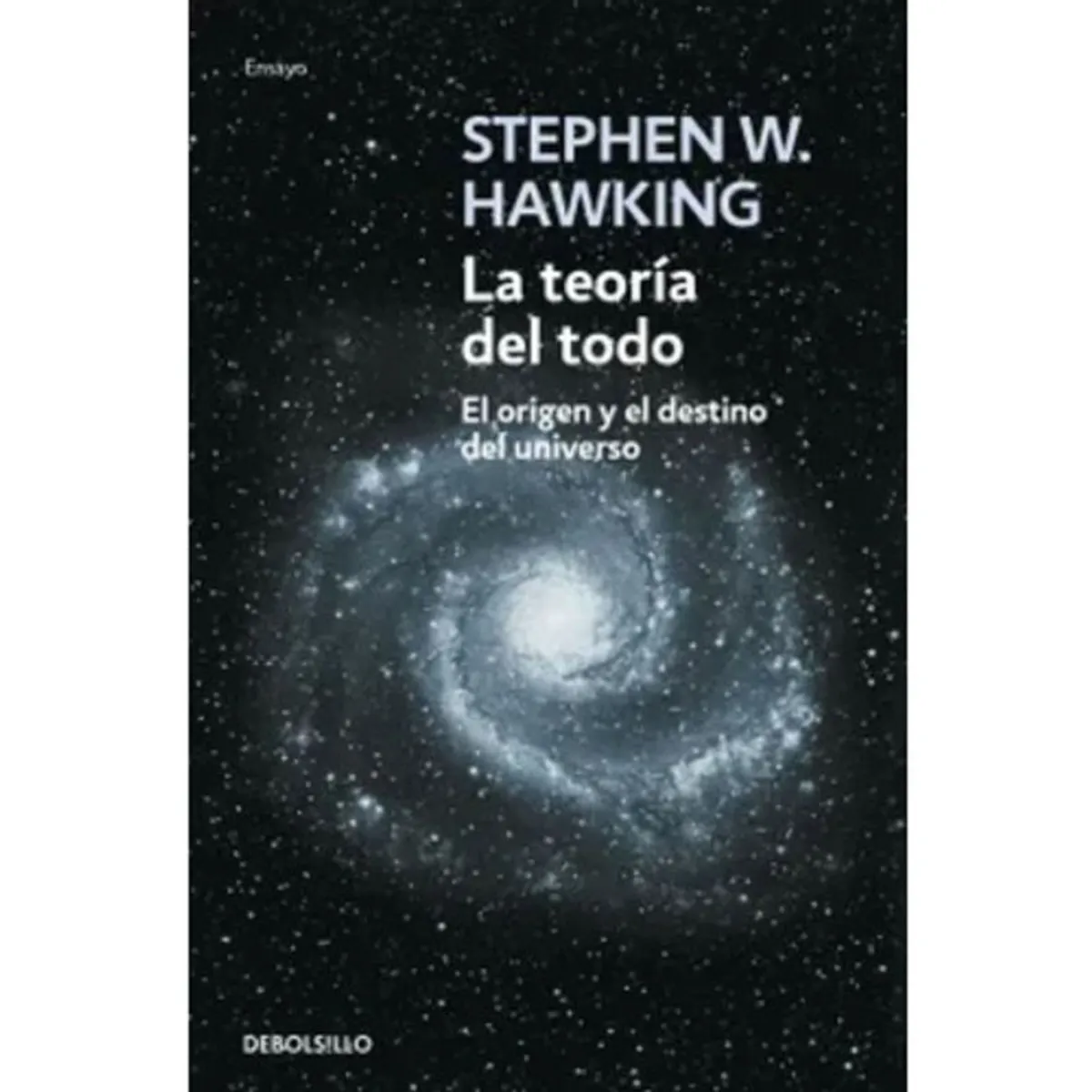 DEBOLSILLO - La Teoría Del Todo - Stephen Hawking · Debolsillo