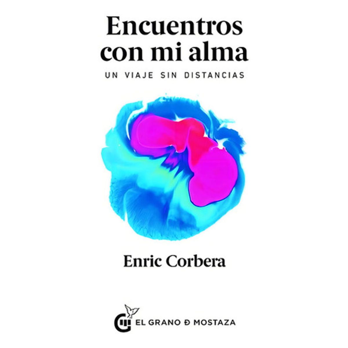 EL GRANO DE MOSTAZA - Encuentros Con Mi Alma Un Viaje Sin Distancias