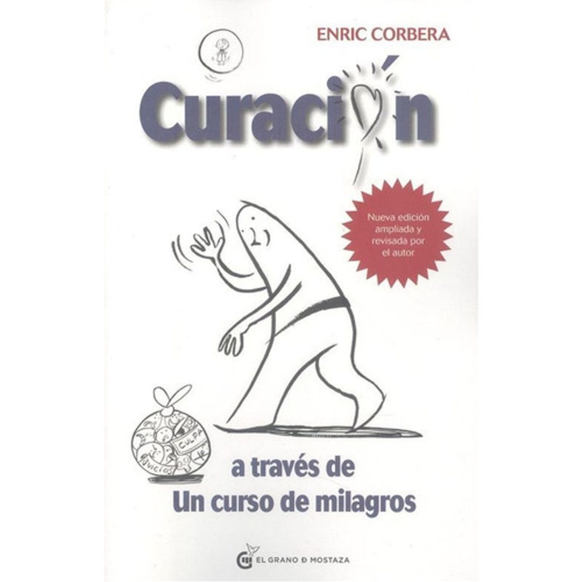 EL GRANO DE MOSTAZA - Curacion A Traves De Un Curso De Milagros - Enric Corbera