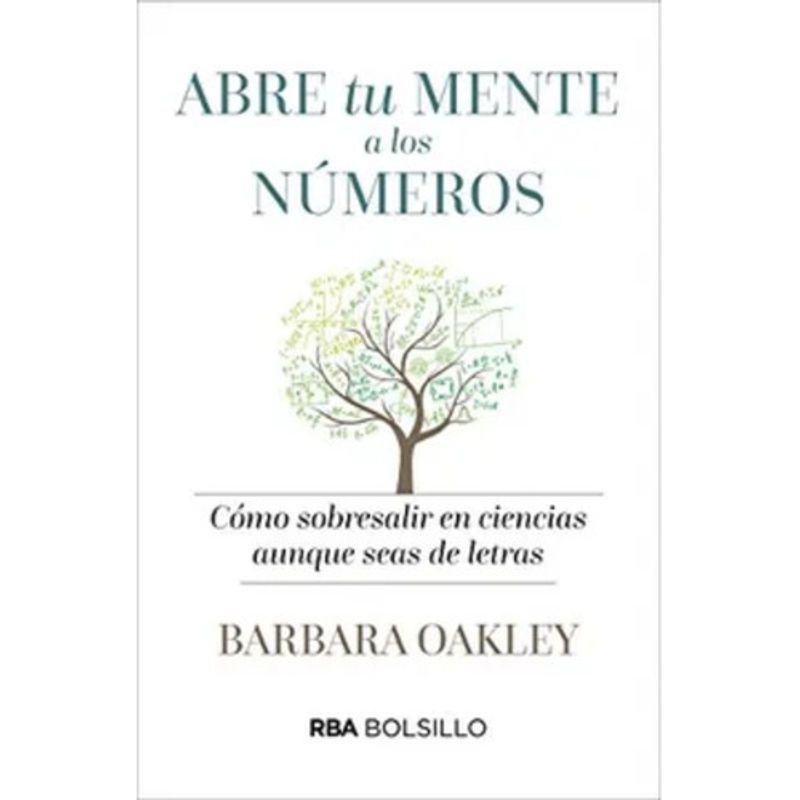 DEBOLSILLO - Abre Tu Mente A Los Numeros - Barbara Oakley - Debolsillo