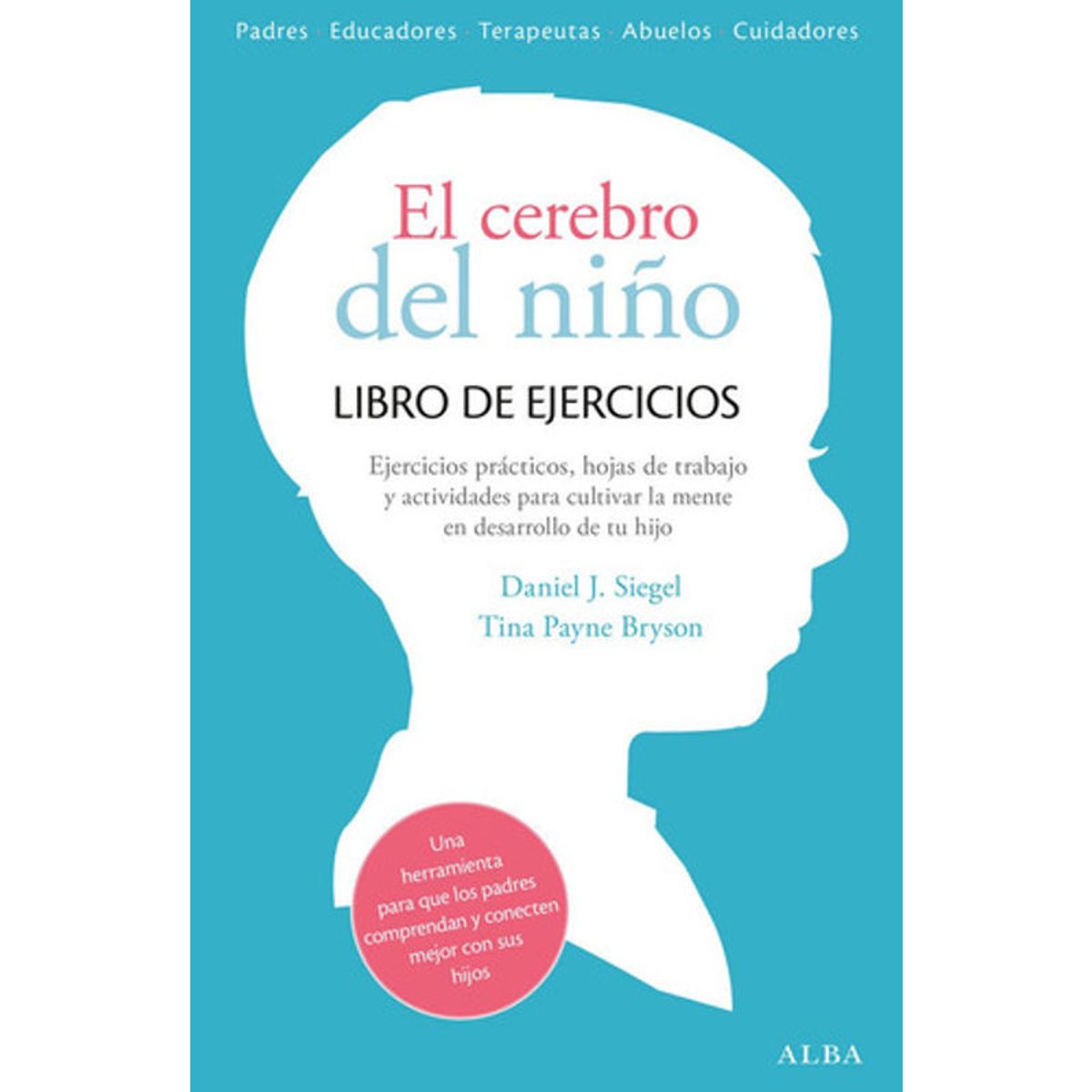 ALBA - Cerebro Del Niño Libro De Ejerciciosel - Siegeldaniel J