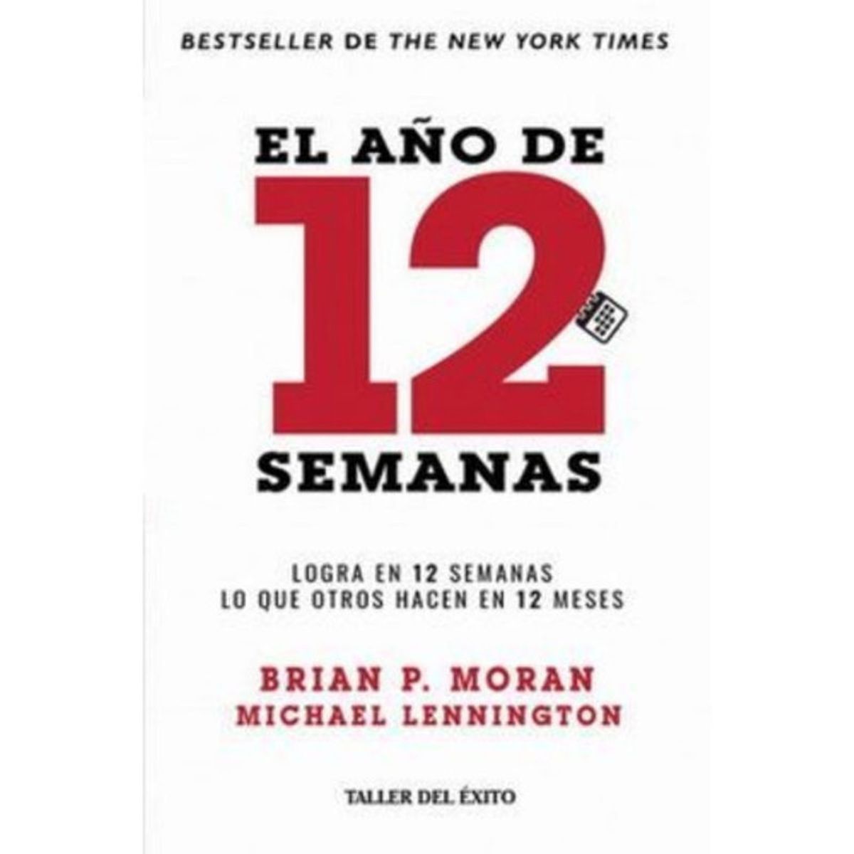 TALLER DEL EXITO - El Año De 12 Semanas - Brian P Moran