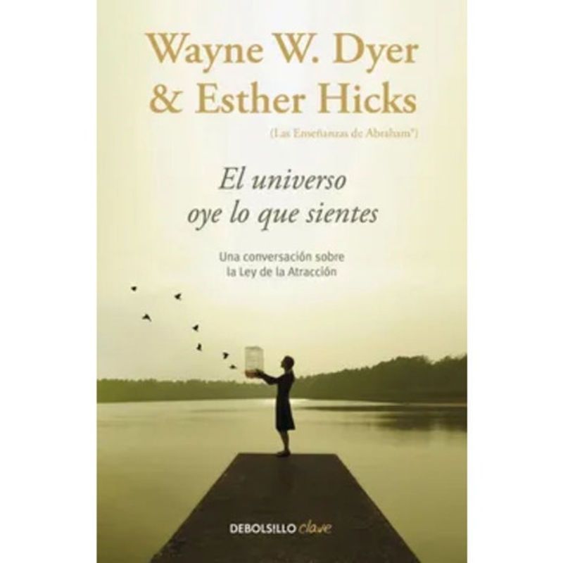 DEBOLSILLO - El Universo Oye Lo Que Sientes - Wayne W Dyer