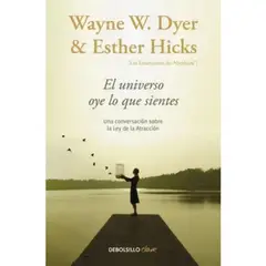 DEBOLSILLO - El Universo Oye Lo Que Sientes - Wayne W Dyer